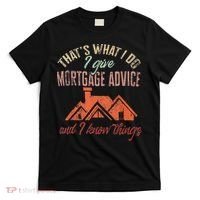 Mortgage Loan Officer Give Mortgage Advice And I T-Shirt thumb 0
