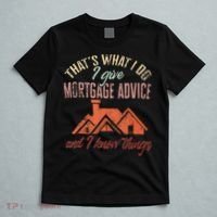 Mortgage Loan Officer Give Mortgage Advice And I T-Shirt thumb 5