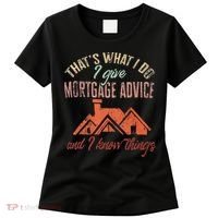 Mortgage Loan Officer Give Mortgage Advice And I Women's T-Shirt thumb 0