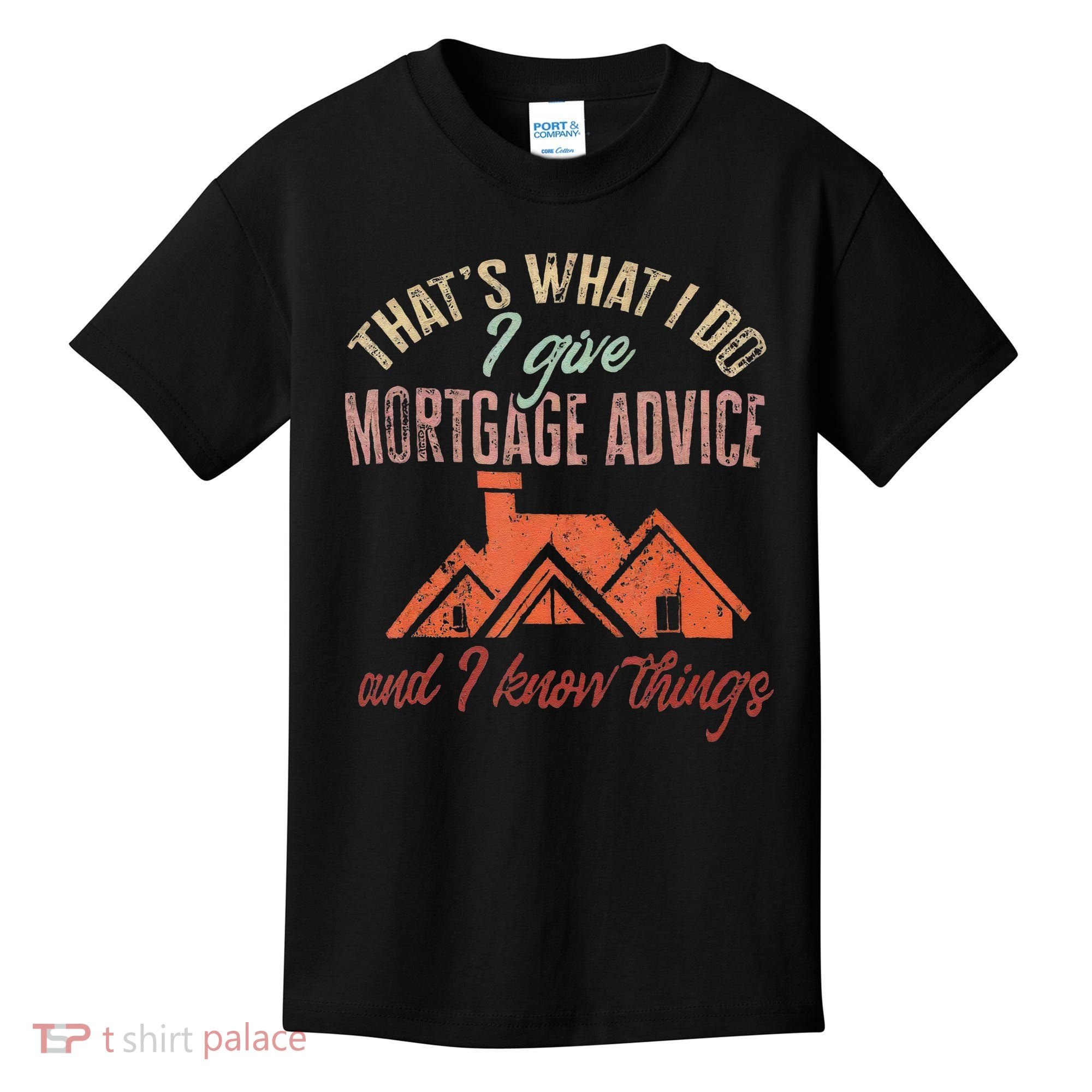 Mortgage Loan Officer Give Mortgage Advice And I Kids T-Shirt