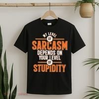 My Level Of Sarcasm Depends On Your Level Of Stupidity T-Shirt thumb 2