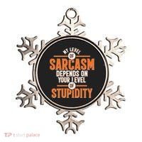 My Level Of Sarcasm Depends On Your Level Of Stupidity Ornament thumb 0