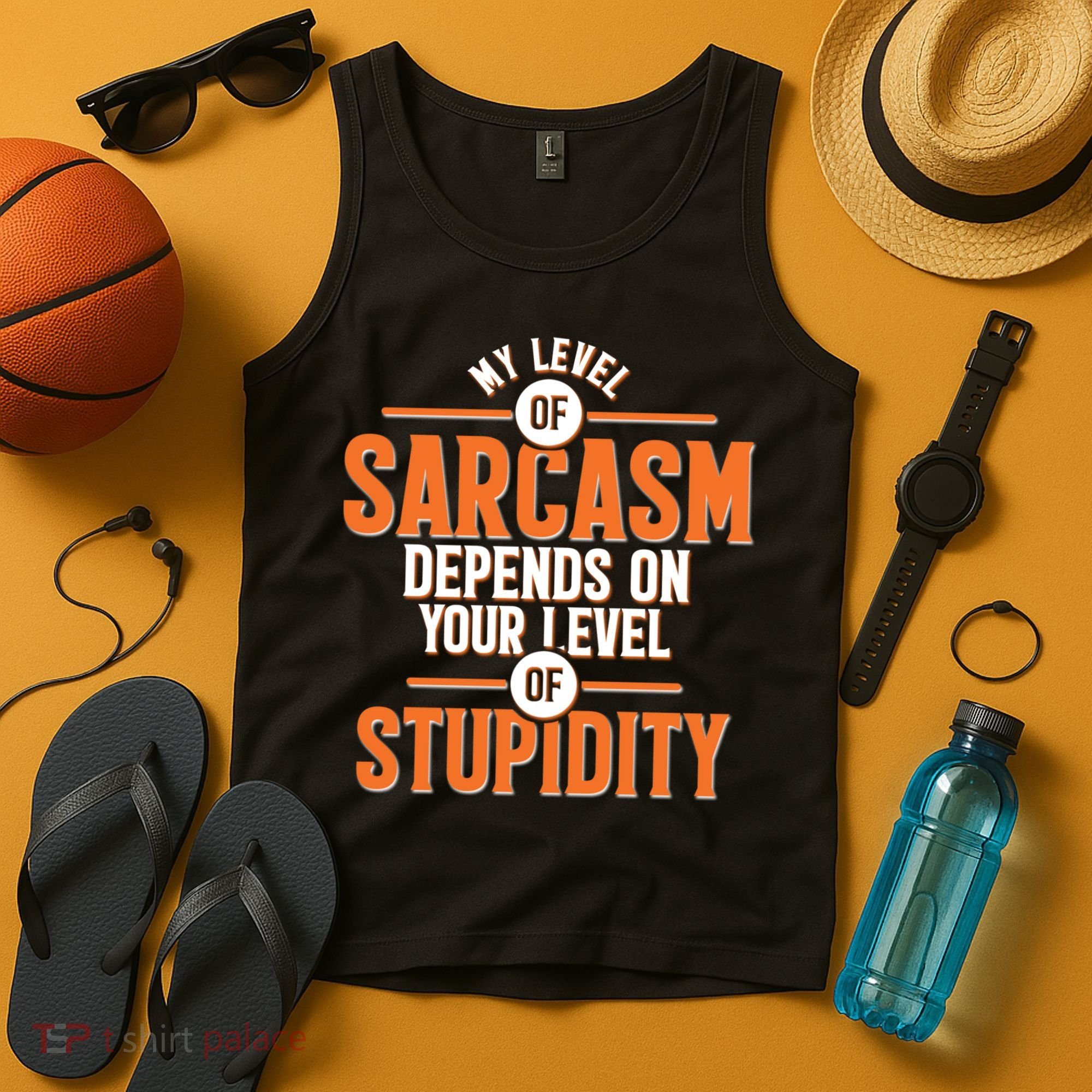 My Level Of Sarcasm Depends On Your Level Of Stupidity Tank Top