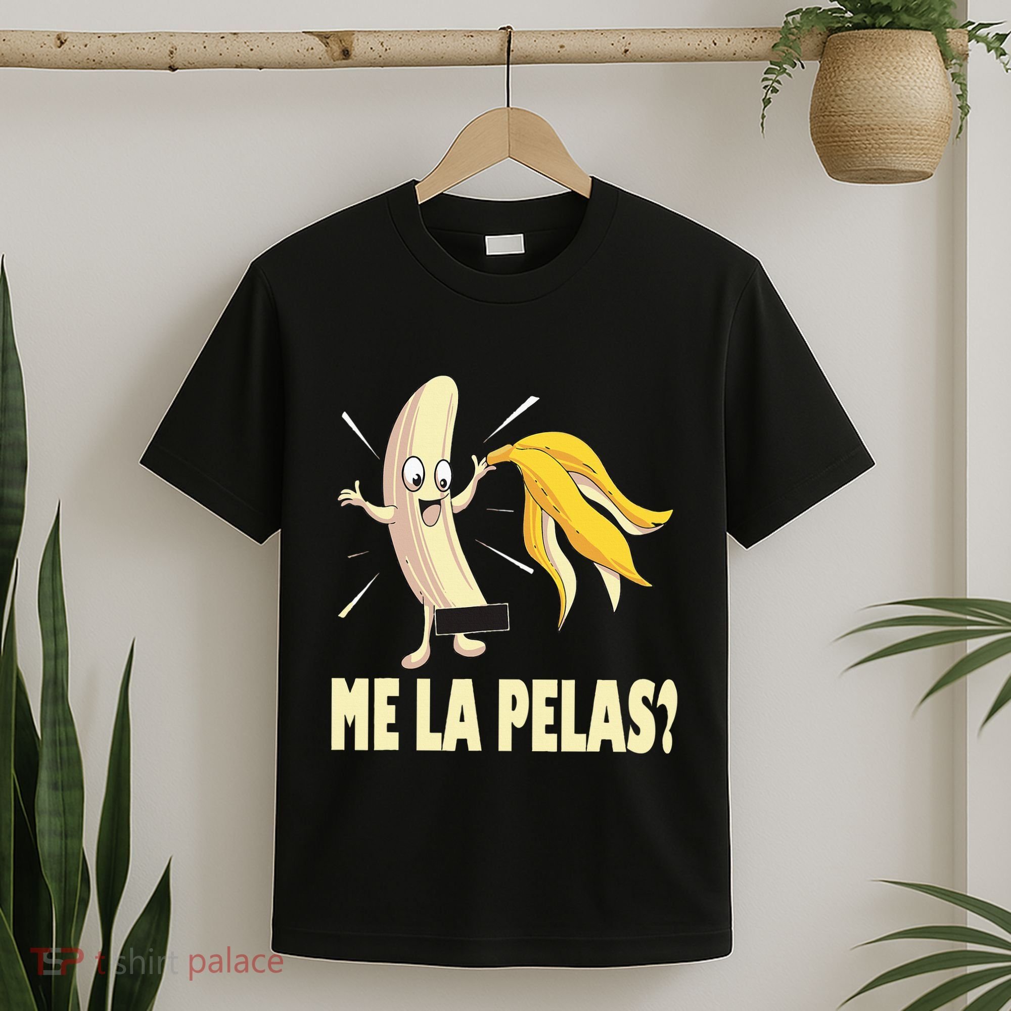 Me La Pelas Funny Quotes In Spanish Sayings Banana Joke T-Shirt