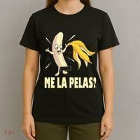 Me La Pelas Funny Quotes In Spanish Sayings Banana Joke T-Shirt thumb 4