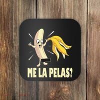 Me La Pelas Funny Quotes In Spanish Sayings Banana Joke Coaster thumb 0