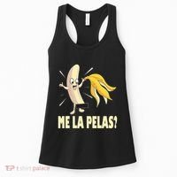Me La Pelas Funny Quotes In Spanish Sayings Banana Joke Women's Tank Top thumb 0