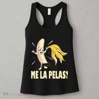Me La Pelas Funny Quotes In Spanish Sayings Banana Joke Women's Tank Top thumb 3