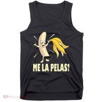 Me La Pelas Funny Quotes In Spanish Sayings Banana Joke Tank Top thumb 0