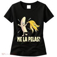 Me La Pelas Funny Quotes In Spanish Sayings Banana Joke Women's T-Shirt thumb 0