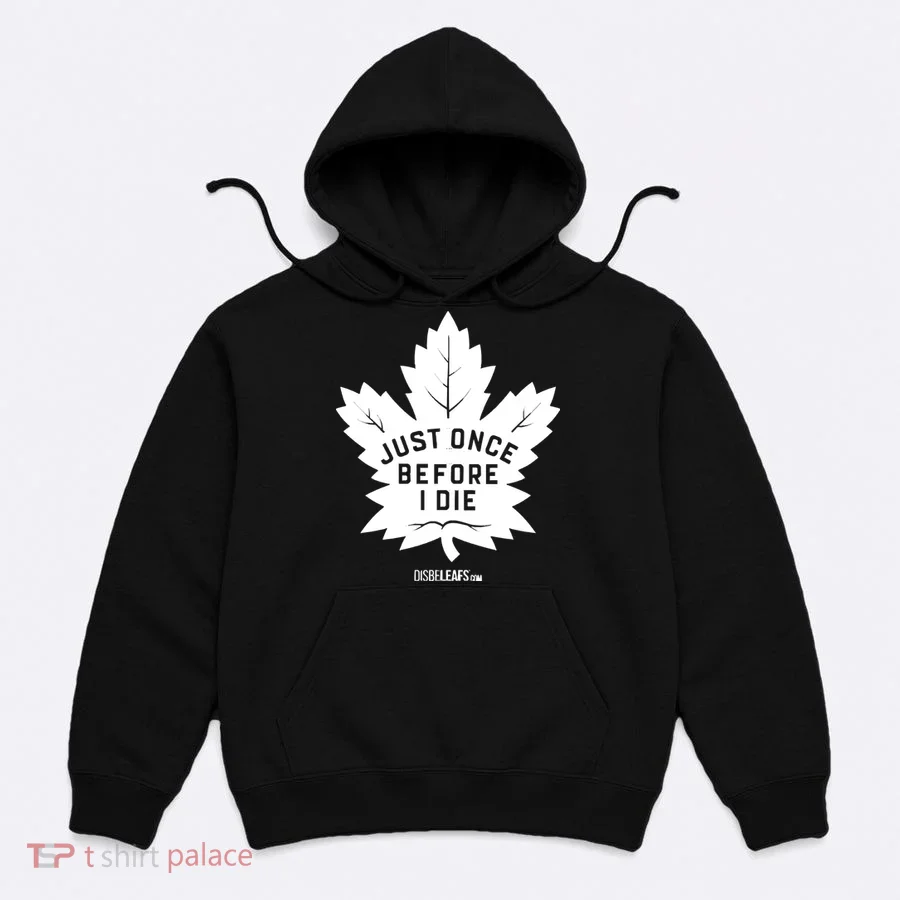 Maple Leafs &Quot;Just Once" Dark Hoodie