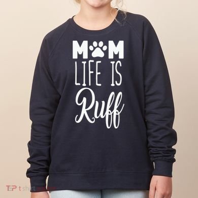 Mom Life Is Ruff Women's Sweatshirt