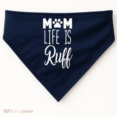 Mom Life Is Ruff USA-Made Doggie Bandana
