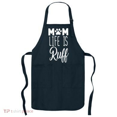 Mom Life Is Ruff Apron