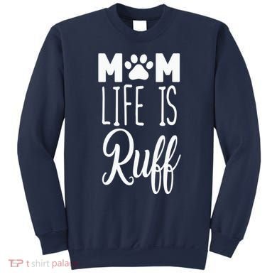 Mom Life Is Ruff Sweatshirt