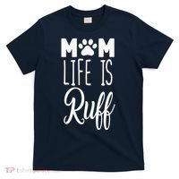 Mom Life Is Ruff T-Shirt thumb 0