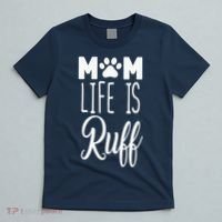 Mom Life Is Ruff T-Shirt thumb 5