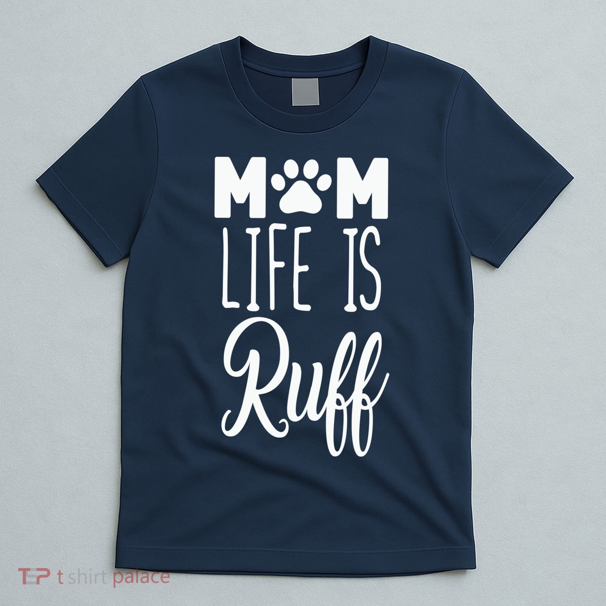 Mom Life Is Ruff T-Shirt