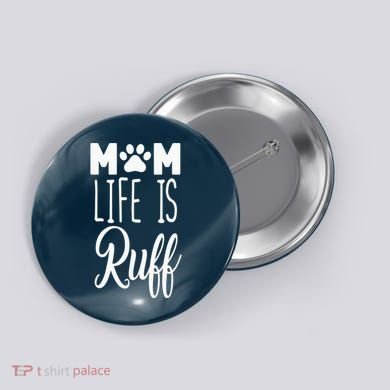 Mom Life Is Ruff Button