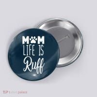 Mom Life Is Ruff Button thumb 0