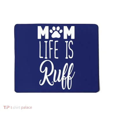 Mom Life Is Ruff Mousepad