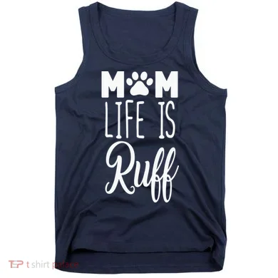 Mom Life Is Ruff Tank Top