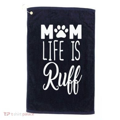 Mom Life Is Ruff Golf Towel