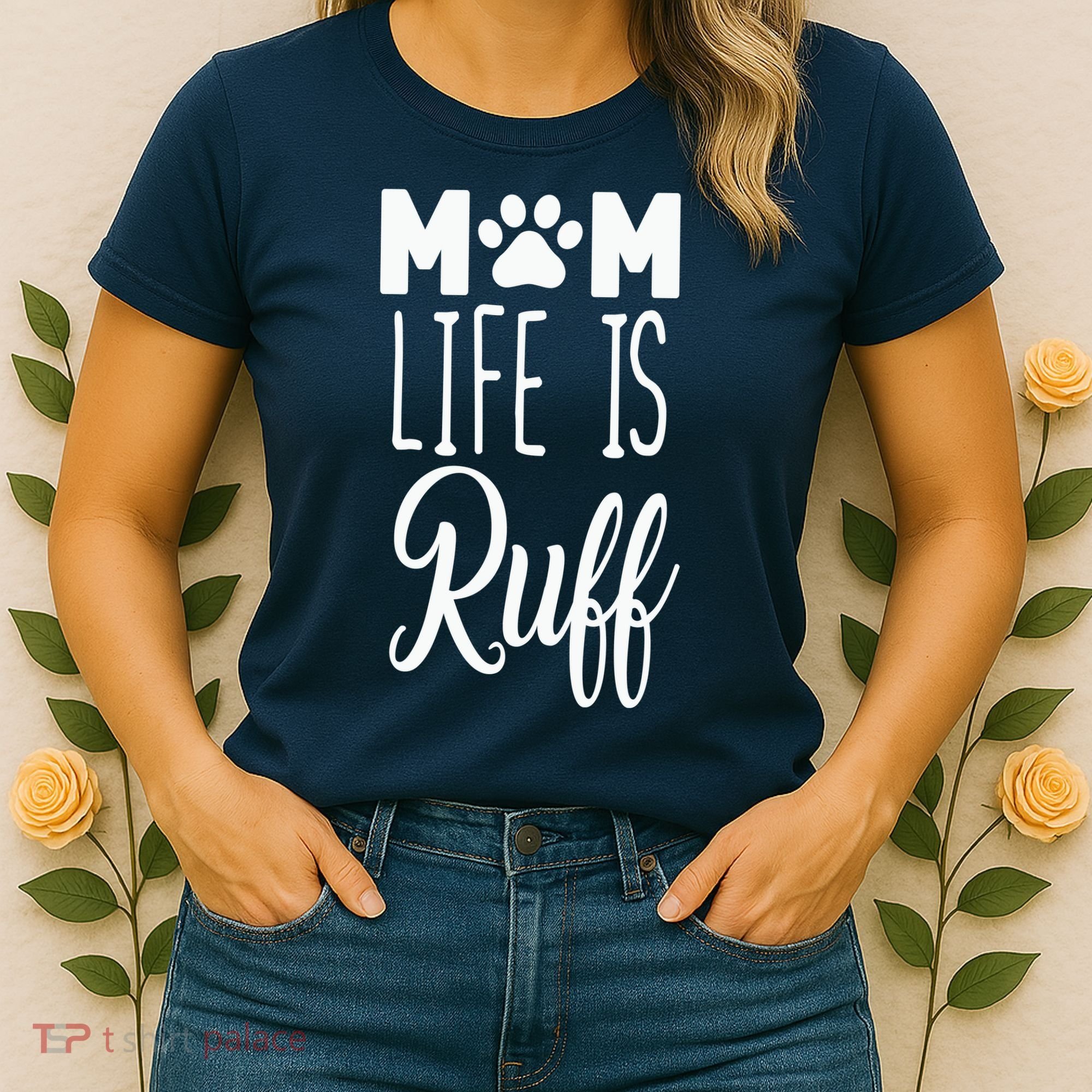 Mom Life Is Ruff Women's T-Shirt