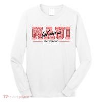 Maui Lahaina Stay Strong Maui Wildfire Relief Praying & Support Worldwid Long Sleeve Shirt thumb 0