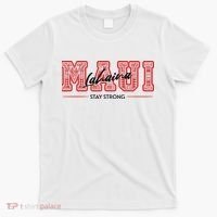 Maui Lahaina Stay Strong Maui Wildfire Relief Praying & Support Worldwid T-Shirt thumb 0