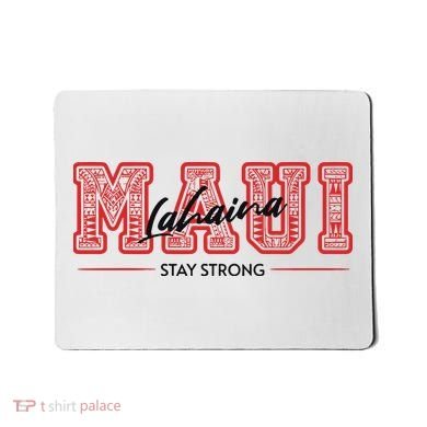 Maui Lahaina Stay Strong Maui Wildfire Relief Praying & Support Worldwid Mousepad