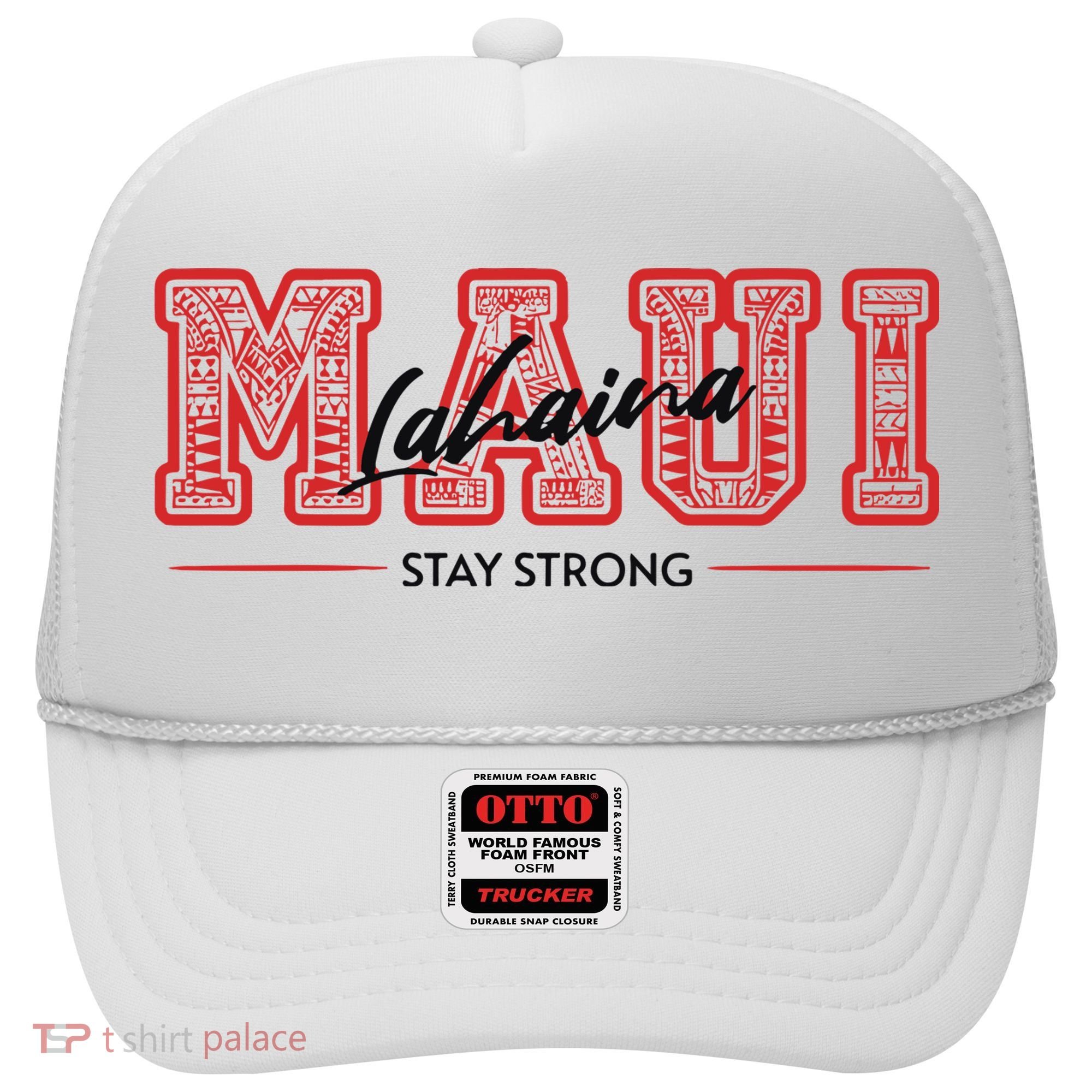 Maui Lahaina Stay Strong Maui Wildfire Relief Praying & Support Worldwid Hat