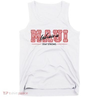 Maui Lahaina Stay Strong Maui Wildfire Relief Praying & Support Worldwid Tank Top