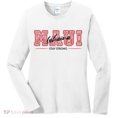 Maui Lahaina Stay Strong Maui Wildfire Relief Praying & Support Worldwid Women's Long Sleeve Shirt
