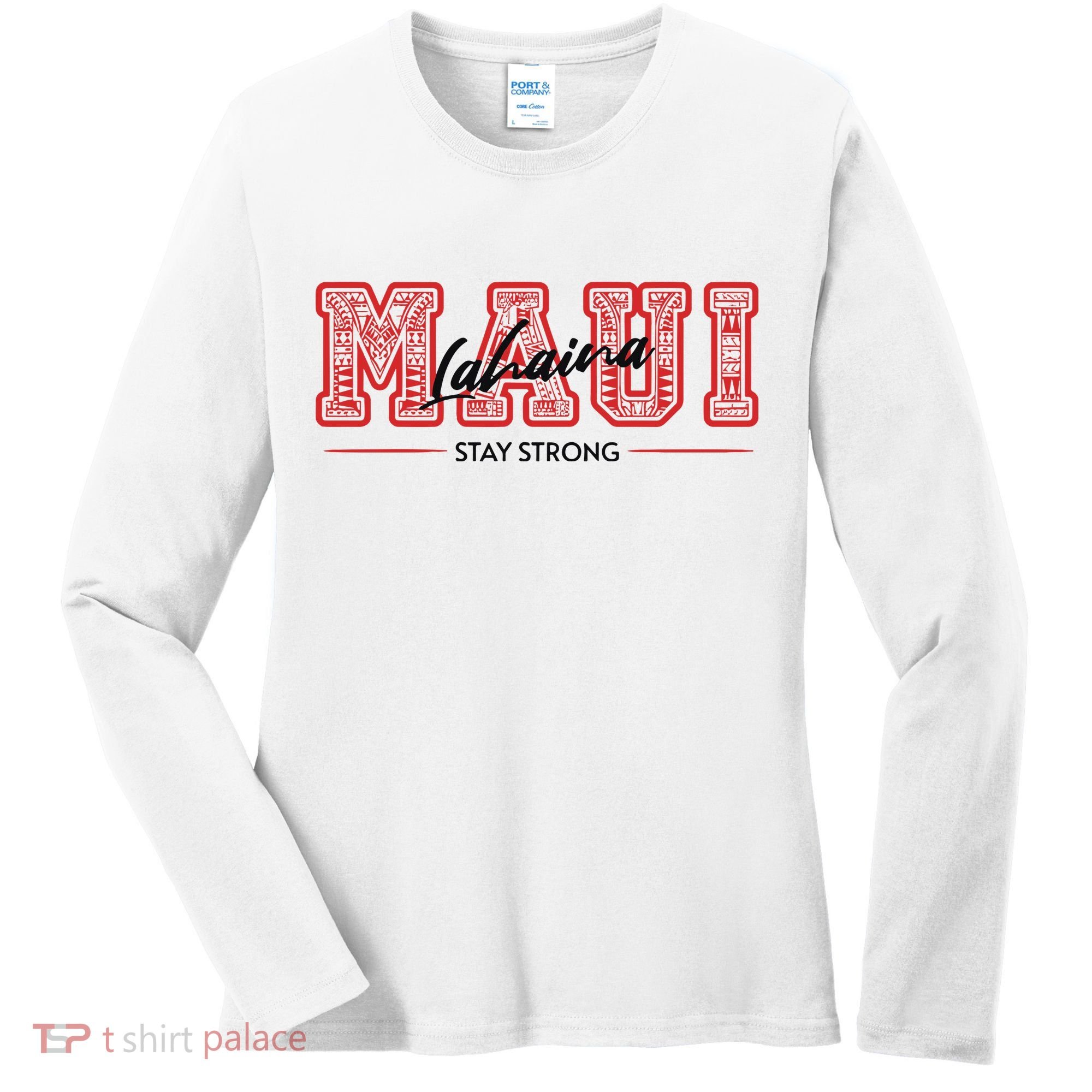 Maui Lahaina Stay Strong Maui Wildfire Relief Praying & Support Worldwid Women's Long Sleeve Shirt