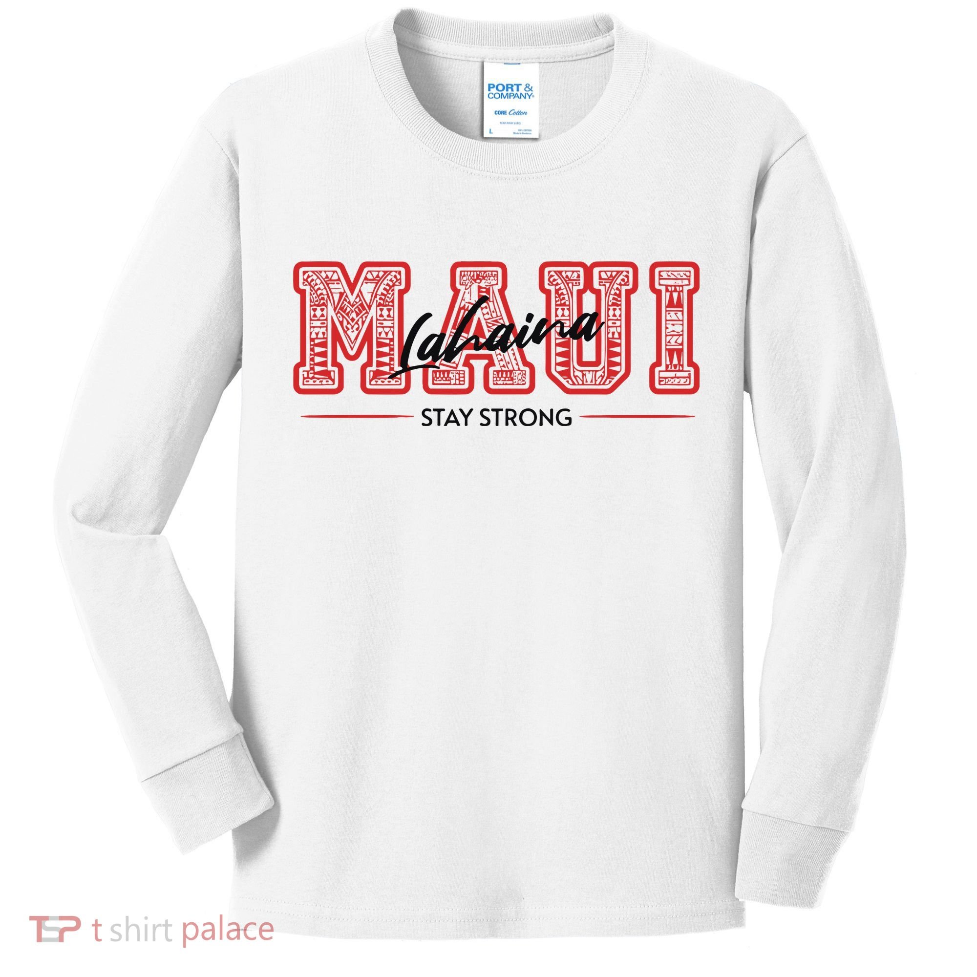 Maui Lahaina Stay Strong Maui Wildfire Relief Praying & Support Worldwid Kids Long Sleeve Shirt