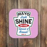 Mayo Light Shine Funny Christian Coaster thumb 0