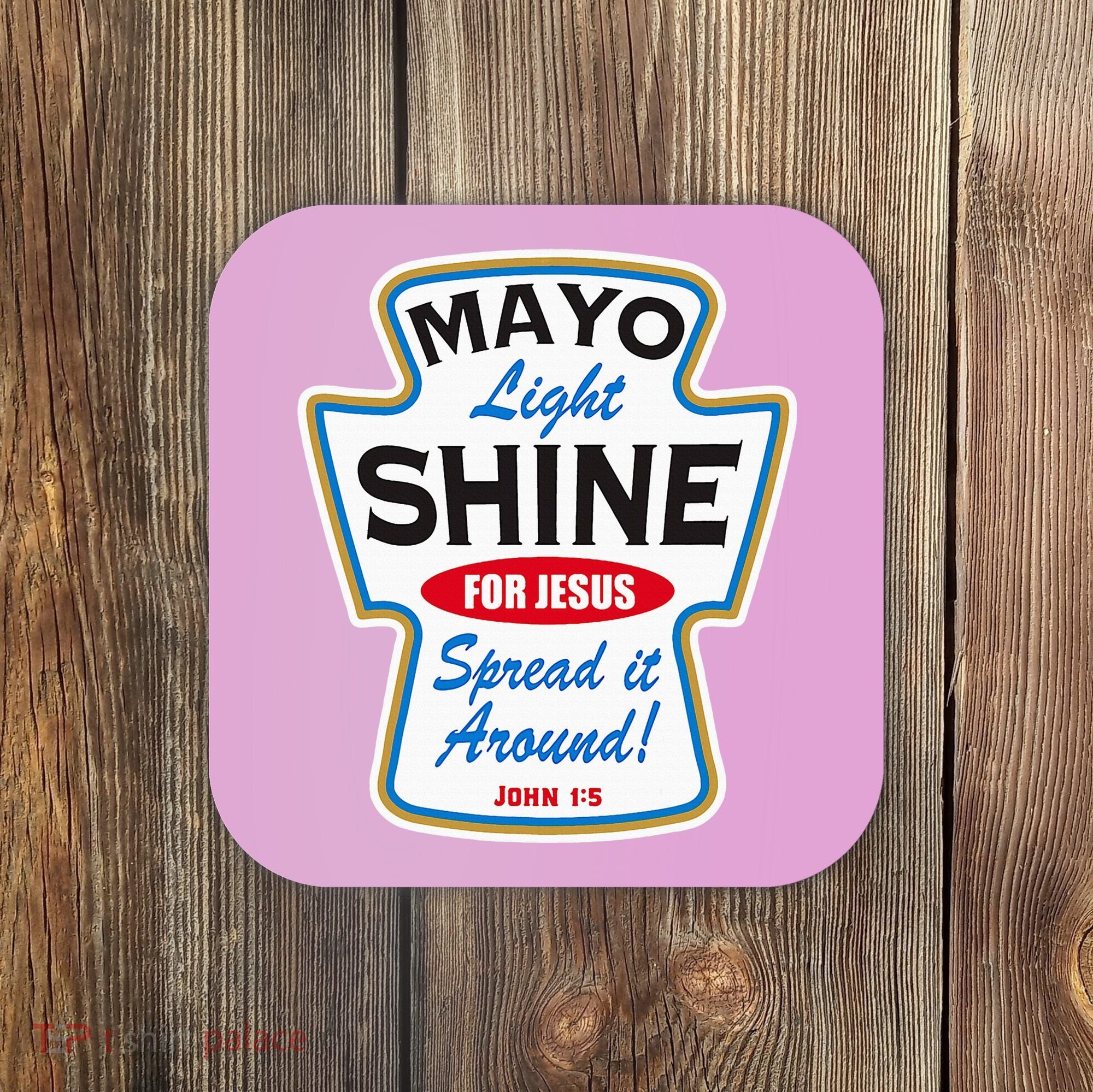 Mayo Light Shine Funny Christian Coaster