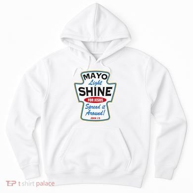 Mayo Light Shine Funny Christian Hoodie