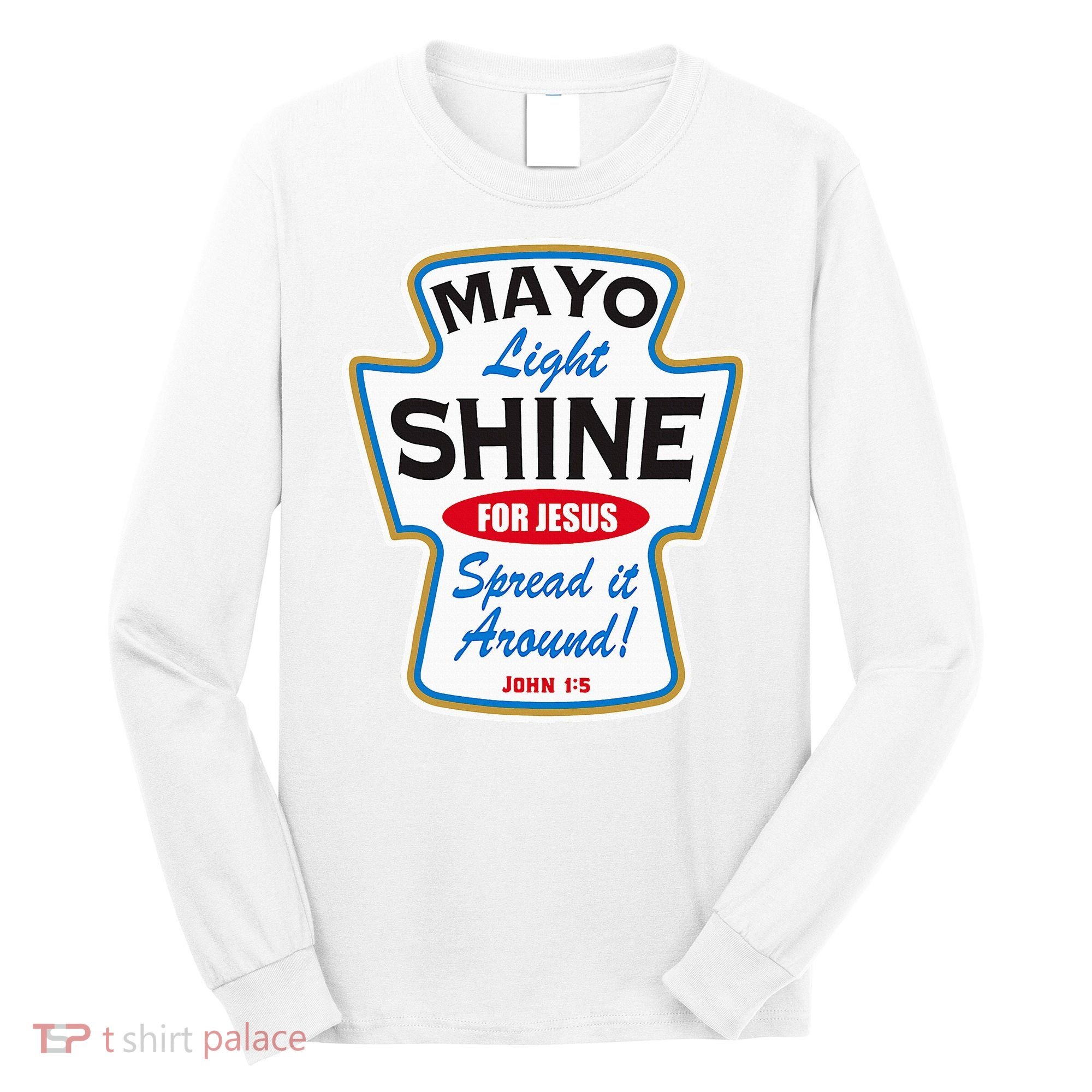 Mayo Light Shine Funny Christian Long Sleeve Shirt