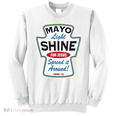 Mayo Light Shine Funny Christian Sweatshirt