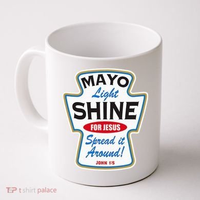 Mayo Light Shine Funny Christian Coffee Mug