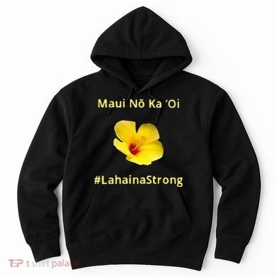 Maui Lahaina Strong Hawaii Strong Wildfire Support Hoodie