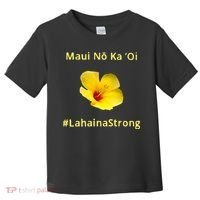 Maui Lahaina Strong Hawaii Strong Wildfire Support Toddler T-Shirt thumb 0