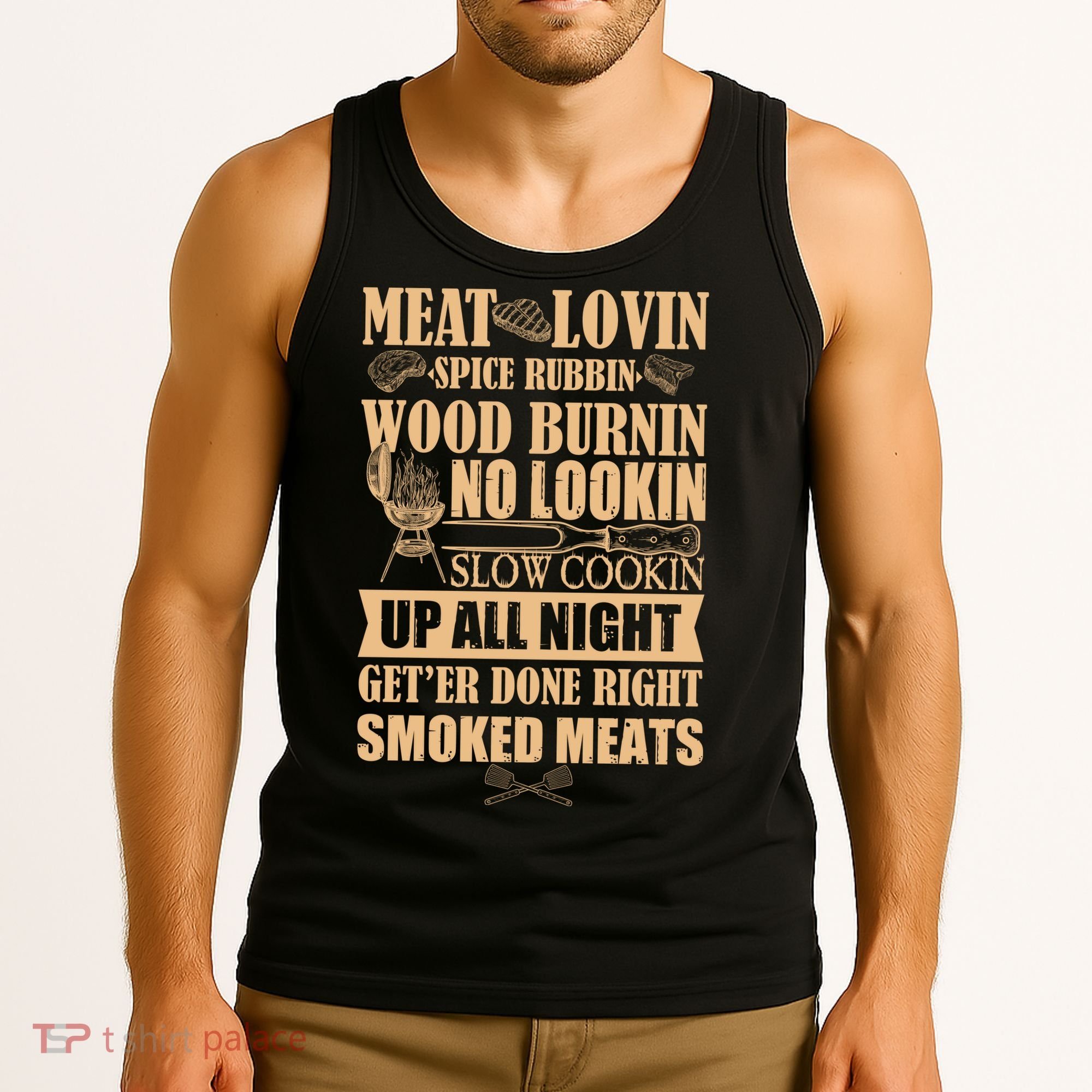 Meat Lovin Spice Rubbin Wood Burnin No Lookin Slow Cookin Smoked Meats Tank Top