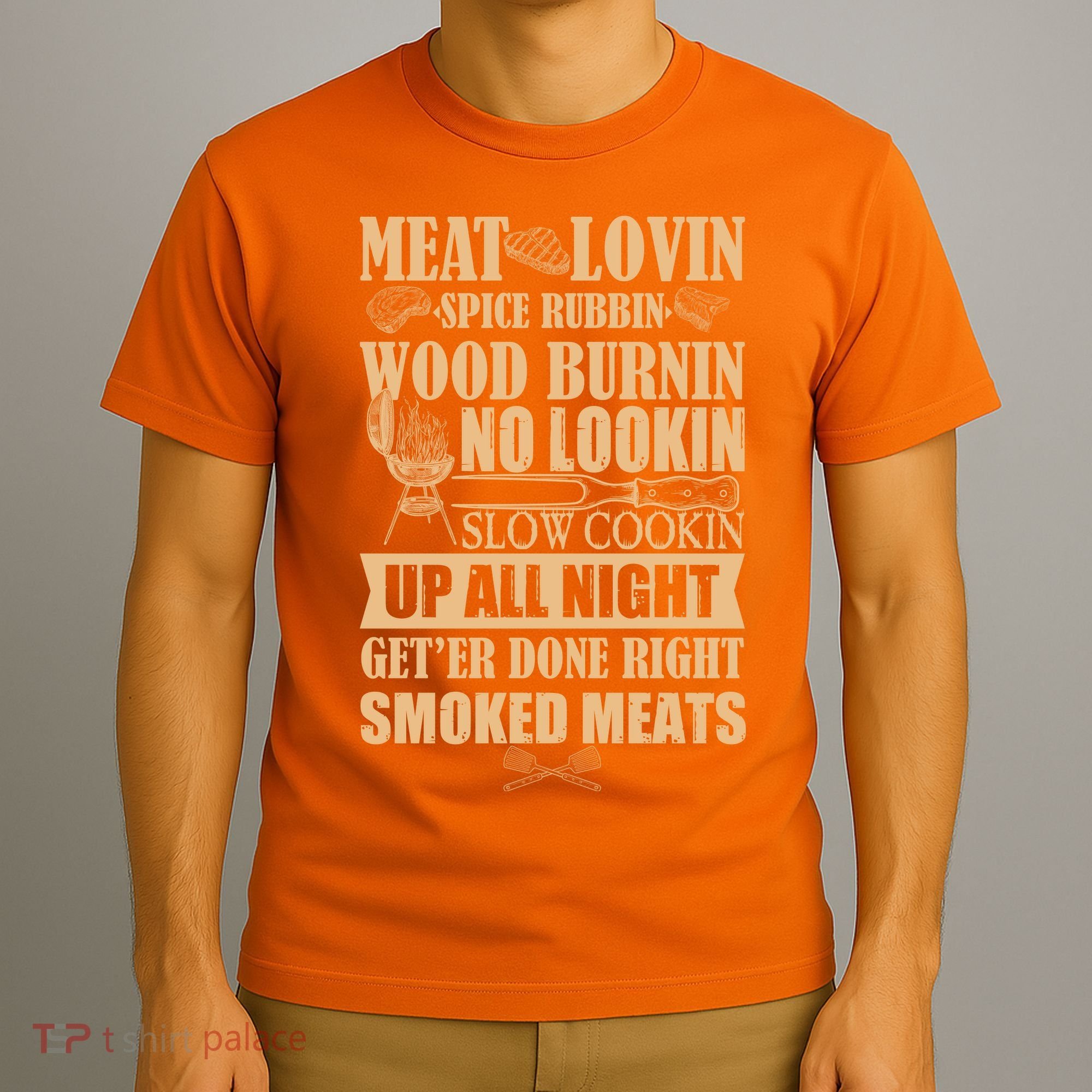 Meat Lovin Spice Rubbin Wood Burnin No Lookin Slow Cookin Smoked Meats T-Shirt