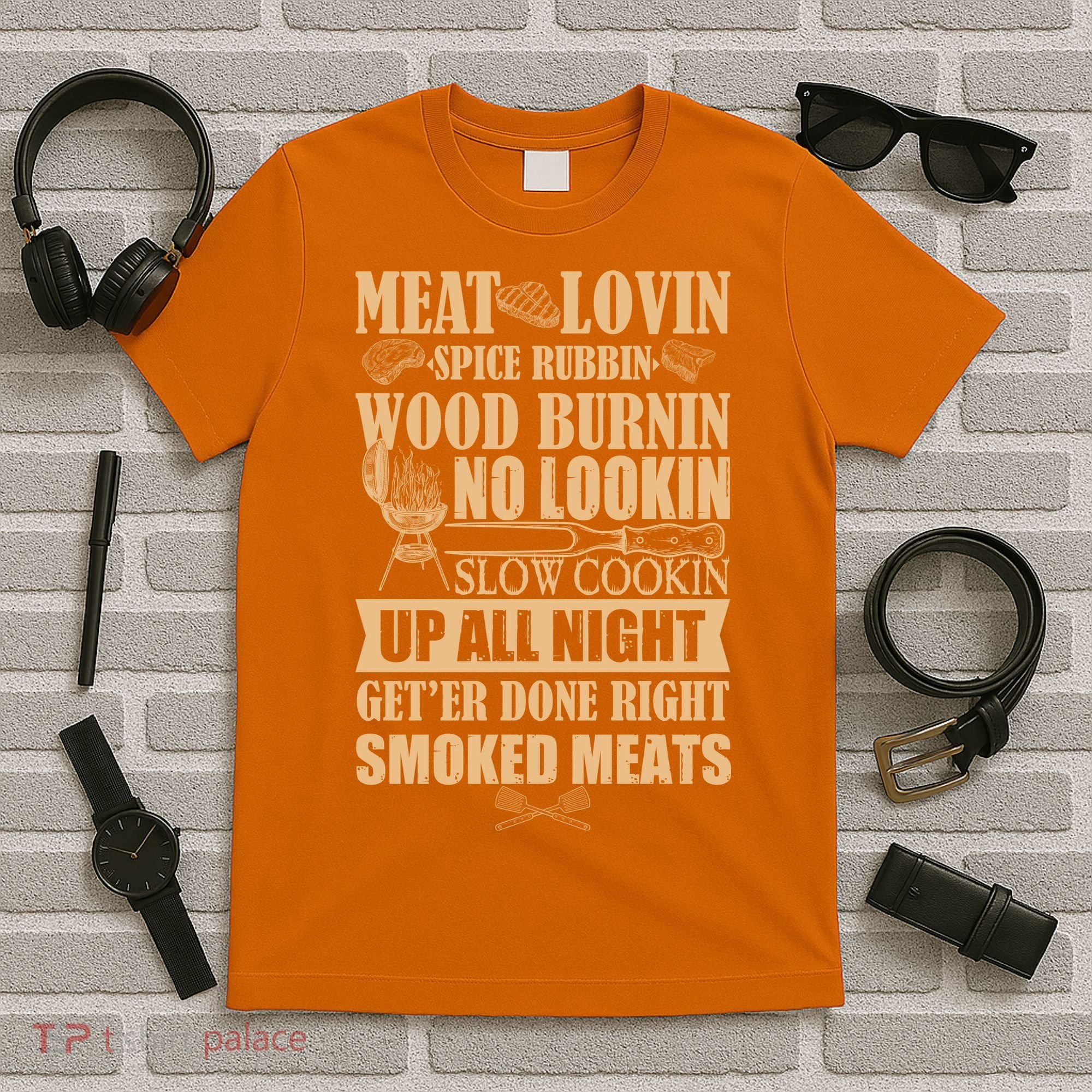 Meat Lovin Spice Rubbin Wood Burnin No Lookin Slow Cookin Smoked Meats T-Shirt