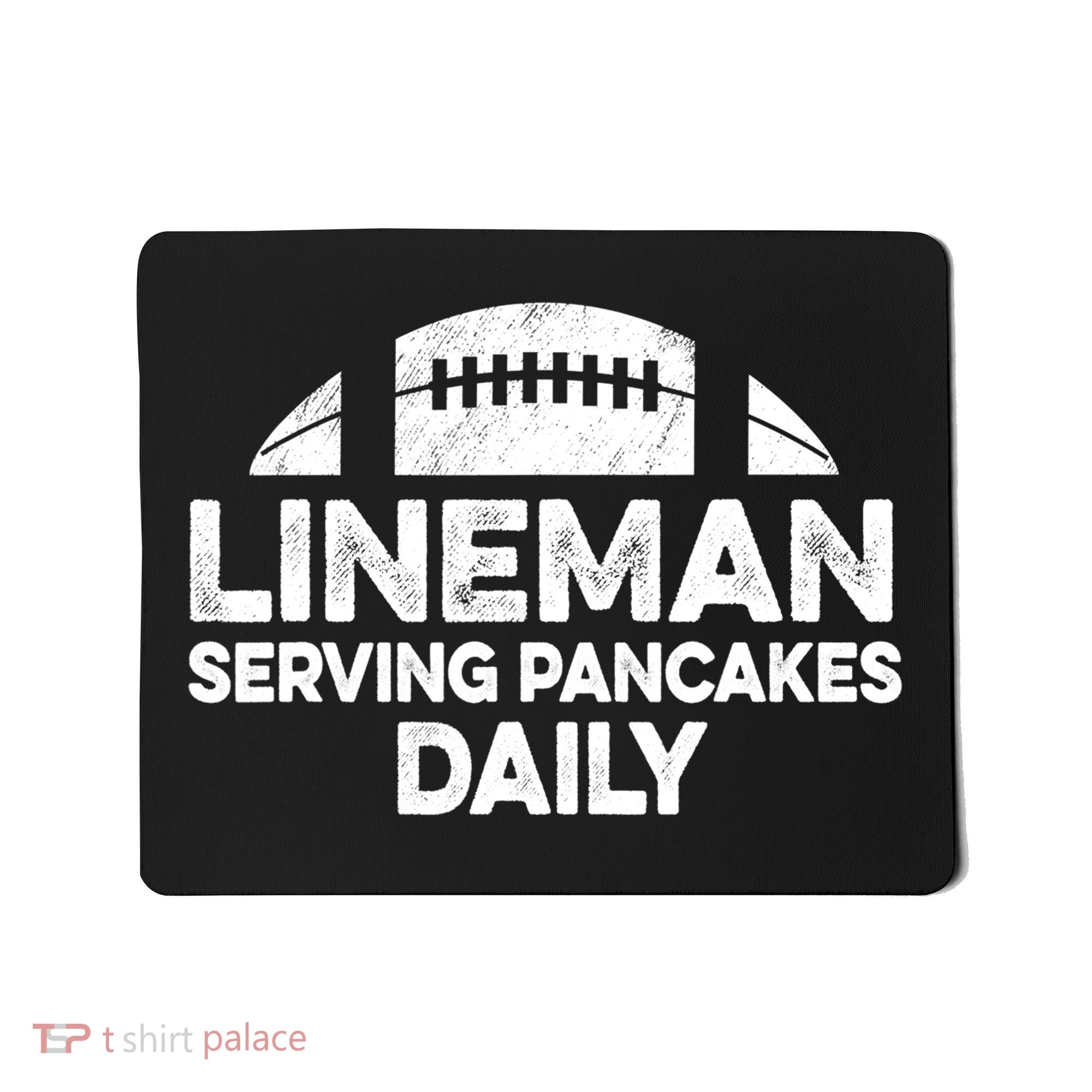 Mens Lineman Serving Pancakes Daily Football Offensive Lineman TShirt Mousepad