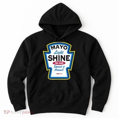 Mayo Light Shine Funny Christian Parody Hoodie