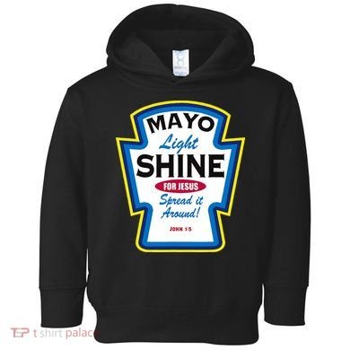 Mayo Light Shine Funny Christian Parody Toddler Hoodie